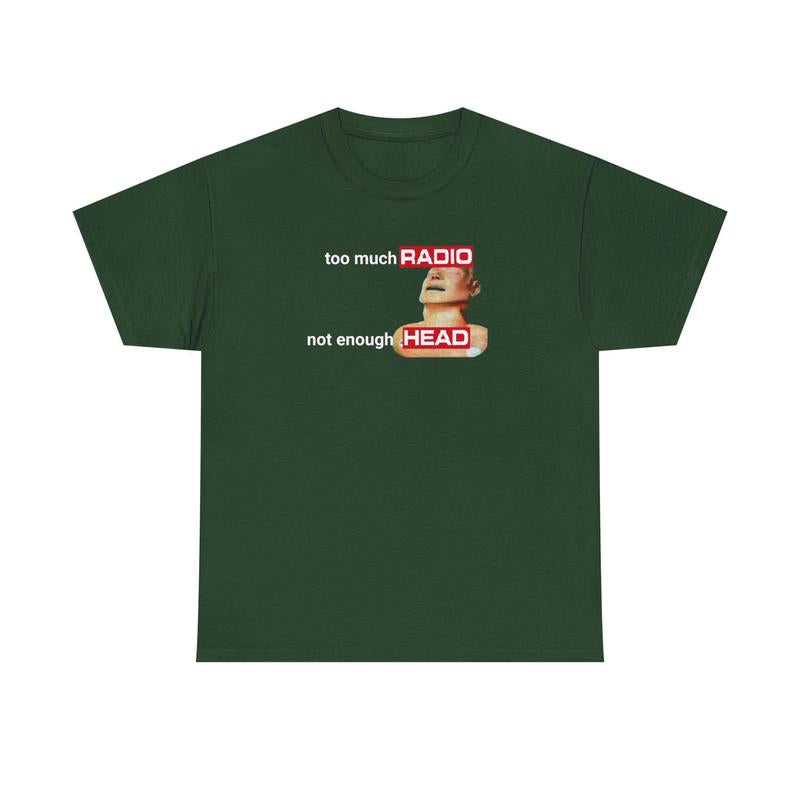 Too Much Radio, Not Enough Head Shirt (100% Cotton) Gildan, Brainrot Offensive Inappropriate Adult Humor Shirt, Silly Gag Shirt, Stupid Vintage Raunchy Tshirt