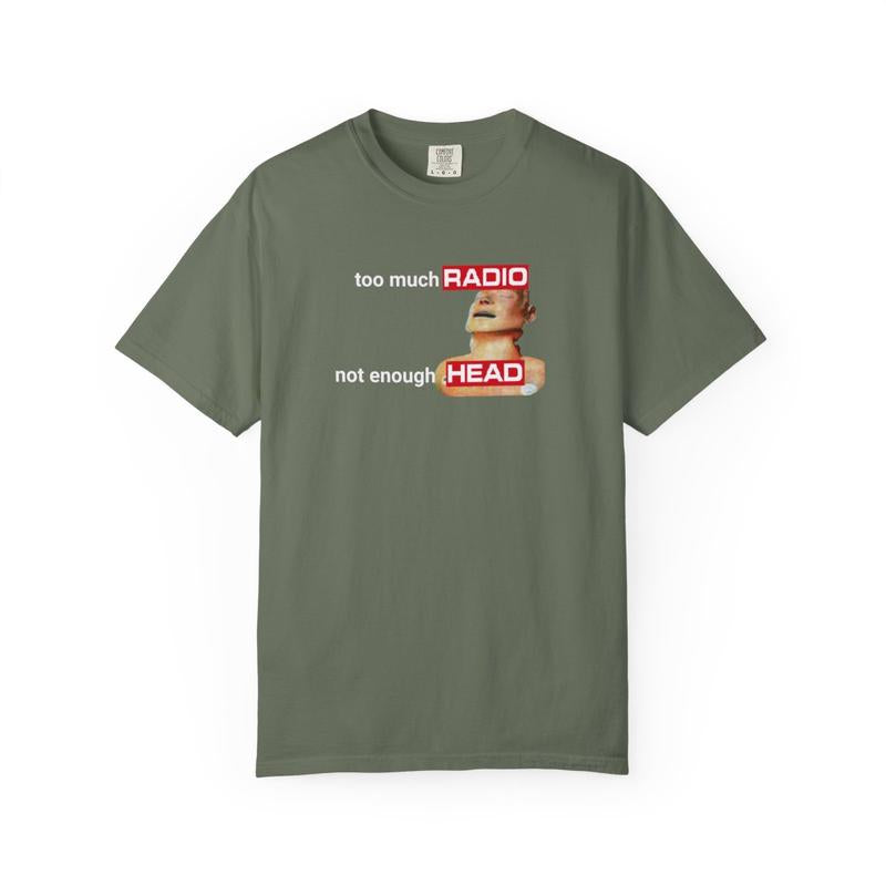 Too Much Radio, Not Enough Head Shirt (100% Cotton) Gildan, Brainrot Offensive Inappropriate Adult Humor Shirt, Silly Gag Shirt, Stupid Vintage Raunchy Tshirt